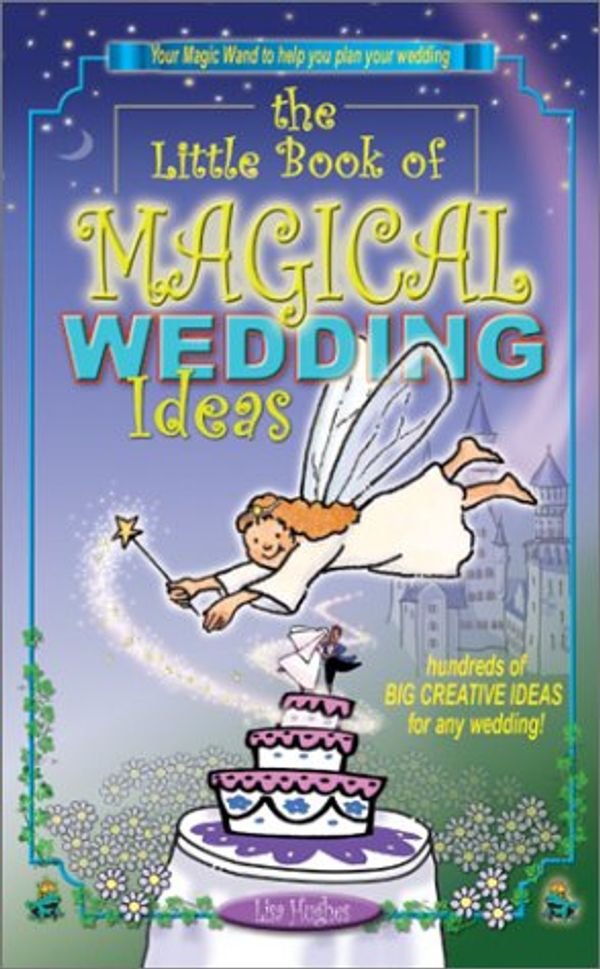 Cover Art for 9780971190900, The Little Book of Magical Wedding Ideas by Lisa M Hughes