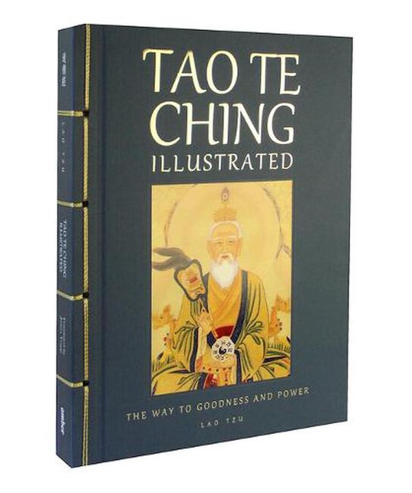 Cover Art for 9781838862732, Tao Te Ching Illustrated: The Way to Goodness and Power by Tzu,Lao