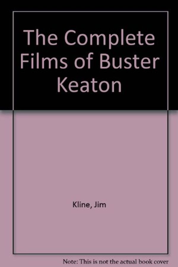 Cover Art for 9780863696985, The Complete Films of Buster Keaton by Jim Kline