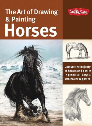 Cover Art for 9781600582370, The Art of Drawing & Painting Horses by Patricia Getha