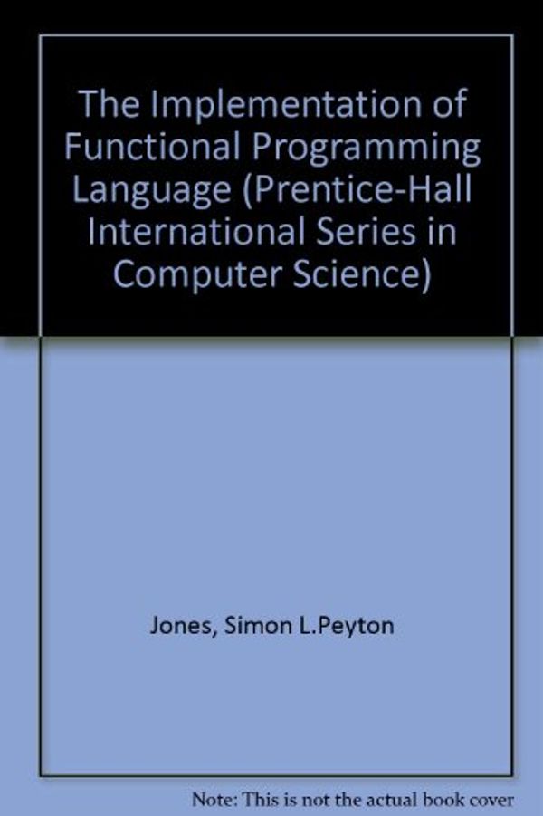 Cover Art for 9780134533339, The Implementation of Functional Programming Language by Simon L.Peyton Jones
