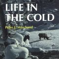 Cover Art for 9780874517859, Life in the Cold by Peter J Marchand