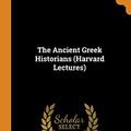 Cover Art for 9780344080210, The Ancient Greek Historians (Harvard Lectures) by John Bagnell Bury