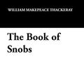 Cover Art for 9781434422675, The Book of Snobs by William Makepeace Thackeray