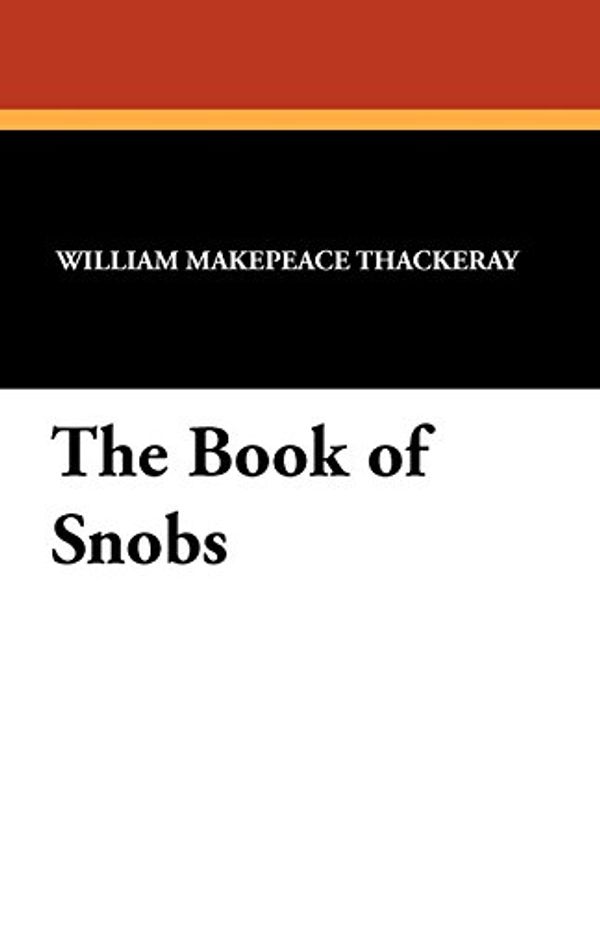 Cover Art for 9781434422675, The Book of Snobs by William Makepeace Thackeray