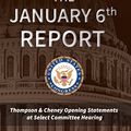 Cover Art for B0B3TYTXQT, The January 6th Report: Thompson & Cheney Opening Statements at Select Committee Hearing by Select Committee to Investigate the  Attack on the United States Capitol, January 6th,  Congress, The United States