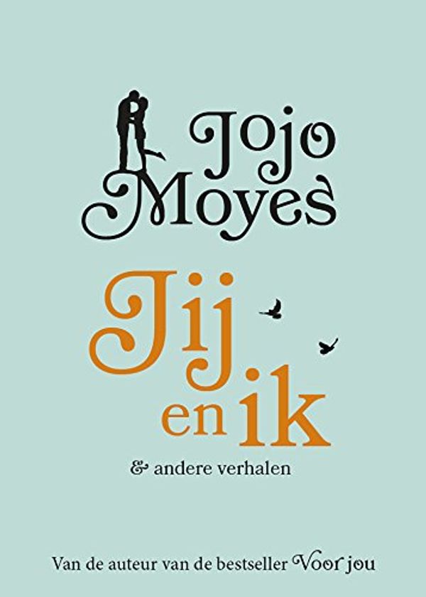 Cover Art for 9789026138843, Jij en ik en andere verhalen by Moyes, Jojo, Livestro, Anna