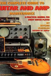 Cover Art for 9780793534906, The Complete Guide to Guitar and Amp Maintenance by Ritchie Fliegler