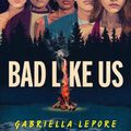 Cover Art for 9781038900449, Bad Like Us by Gabriella Lepore