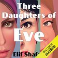 Cover Art for B06ZYJ3WSC, Three Daughters of Eve by Elif Shafak