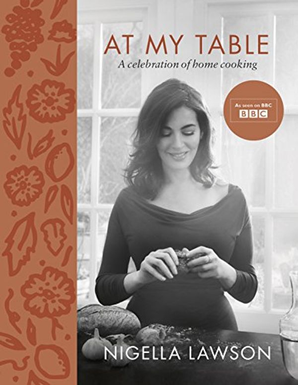 Cover Art for 0615145024691, At My Table: A Celebration of Home Cooking by Nigella Lawson