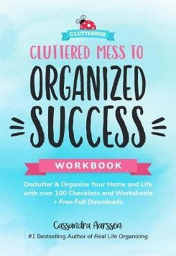 Cover Art for 9781633537088, Hot Mess Success: A Workbook to Help Declutter Your Home, Organizing Your Finances and Take Back Your LifeIncludes Over 100 Charts, Graphs, Sheets and Li... by Cassandra Aarssen