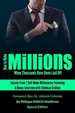 Cover Art for 9781501064357, How to Make Millions When Thousands Have Been Laid Off Featuring Stedman Graham by Philippe Matthews