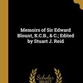 Cover Art for 9781371211769, Memoirs of Sir Edward Blount, K.C.B., & C.; Edited by Stuart J. Reid by Stuart Johnson-Reid