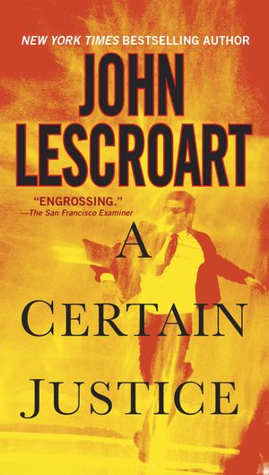 Cover Art for 9780451217769, A Certain Justice by John Lescroart
