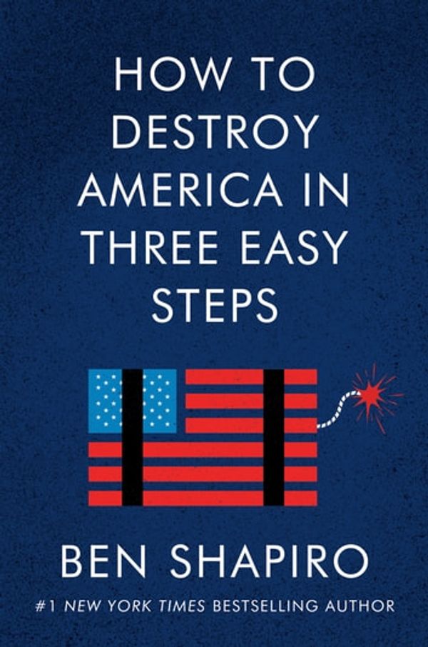 Cover Art for 9780063001893, How to Destroy America in Three Easy Steps by Ben Shapiro
