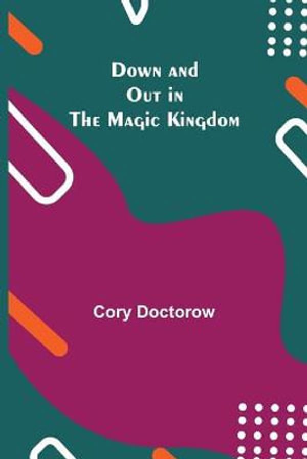 Cover Art for 9789355344915, Down and Out in the Magic Kingdom by Cory Doctorow