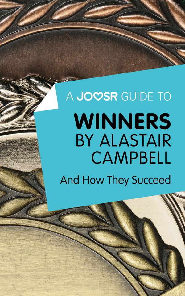 Cover Art for 9781785671982, A Joosr Guide to. Winners by Alastair Campbell: And How They Succeed by Joosr
