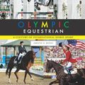 Cover Art for 9781581501797, Olympic Equestrian: A Century of International Horse Sport by Jennifer O Bryant