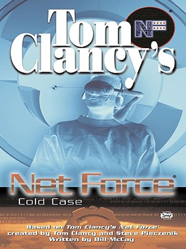 Cover Art for 9781101006870, Tom Clancy’s Net Force: Cold Case by Tom Clancy, Steve Pieczenik, Bill McCay