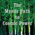 Cover Art for 9781934162637, The Mystic Path to Cosmic Power by Vernon Howard