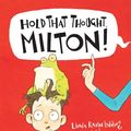 Cover Art for 9781472331991, Hold That Thought, Milton! by Linda Ravin Lodding