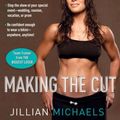 Cover Art for 9780307449627, Making the Cut by Jillian Michaels
