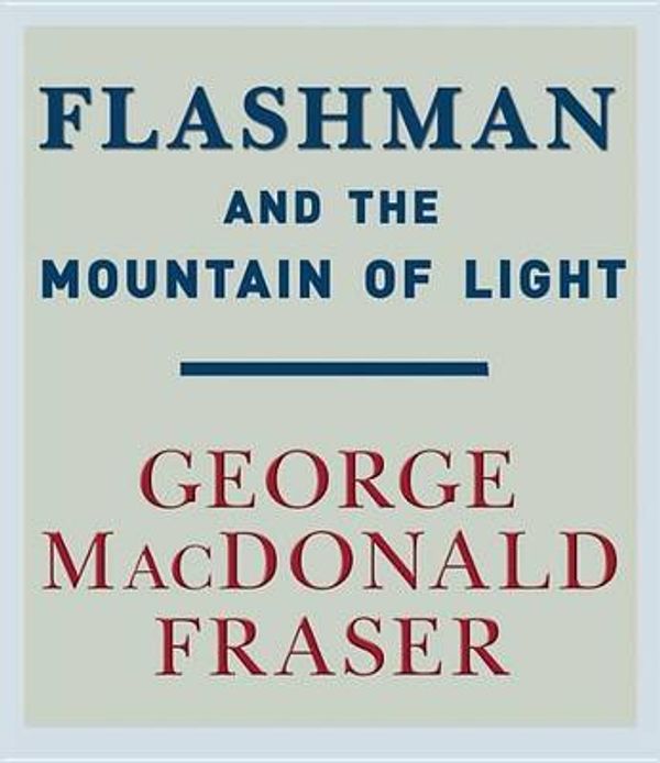 Cover Art for 9780307734891, Flashman and the Mountain of Light by George MacDonald Fraser