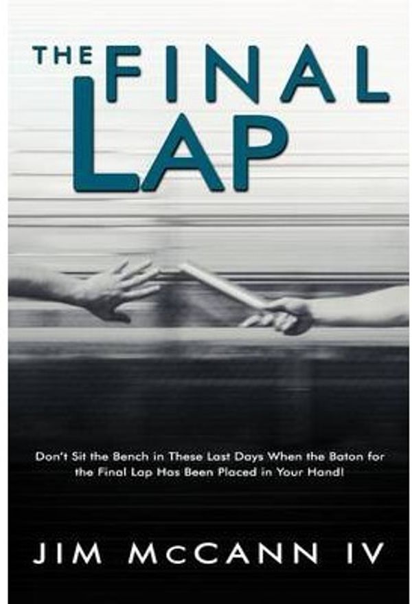 Cover Art for 9781449773625, The Final Lap by Jim McCann IV