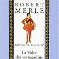 Cover Art for 9782877062107, Fortune de France, volume IV : La Volte des vertugadins, suivi de "L'Enfant Roi" by Robert Merle