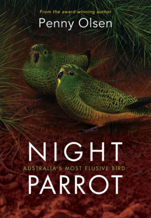 Cover Art for 9781486302987, Night ParrotAustralia's Most Elusive Bird by Penny Olsen