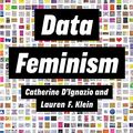 Cover Art for B08BT3SY5N, Data Feminism (Strong Ideas) by D'Ignazio, Catherine, Lauren F. Klein