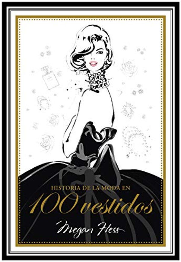 Cover Art for 9788417858179, Historia de la moda en 100 vestidos by Megan Hess