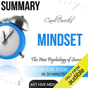 Cover Art for B01F69UWCA, Carol Dweck's Mindset: The New Psychology of Success Summary by Ant Hive Media