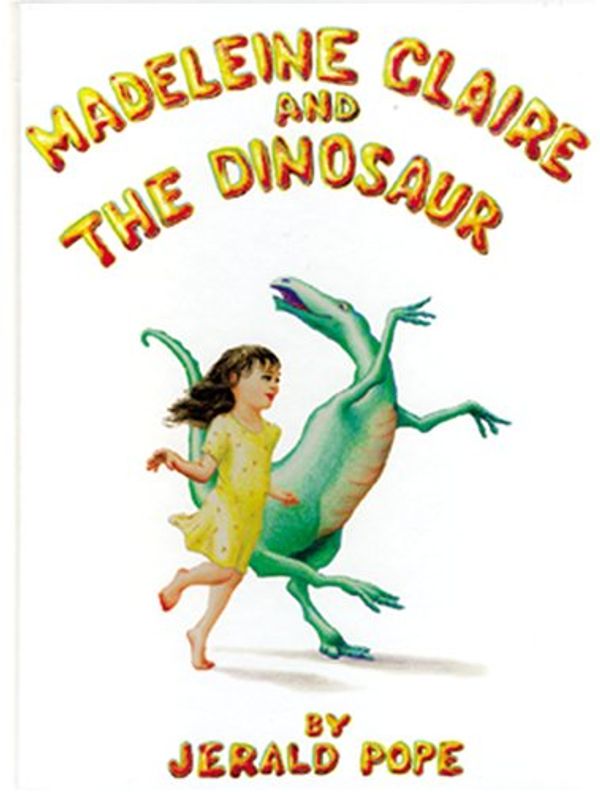 Cover Art for 9780970012562, Madeleine Claire and the Dinosaur by Jerald Pope
