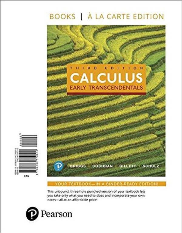 Cover Art for 9780134770512, Calculus: Early Transcendentals, Books a la Carte Edition by Briggs, William L., Cochran, Lyle, Gillett, Bernard, Schulz, Eric