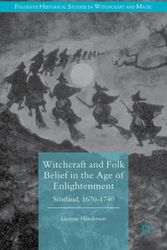 Cover Art for 9781349593132, Witchcraft and Folk Belief in the Age of Enlightenment: Scotland, 1670-1740 (Palgrave Historical Studies in Witchcraft and Magic) by Lizanne Henderson
