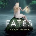Cover Art for 9780385742825, Fates by Lanie Bross