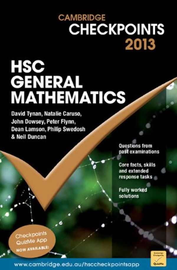 Cover Art for 9781107646179, Cambridge Checkpoints HSC General Mathematics 2013 by Neil Duncan, David Tynan, Natalie Caruso, John Dowsey, Peter Flynn, Dean Lamson, Philip Swedosh
