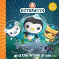 Cover Art for 9780857074379, The Octonauts and the Whale Shark by Simon & Schuster UK
