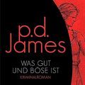 Cover Art for B0721FD6Y6, Was gut und böse ist (Die Dalgliesh-Romane 10) (German Edition) by P. D. James