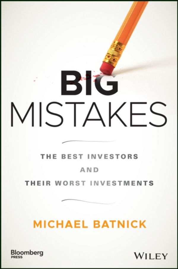 Cover Art for 9781119366553, Big MistakesThe Best Investors and Their Worst Investments by Michael Batnick