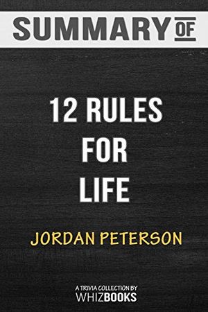 Cover Art for 9781388339180, Summary of 12 Rules for Life: An Antidote to Chaos by Jordan B. Peterson: Trivia Book by WhizBooks