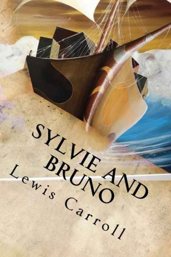 Cover Art for 9781539167501, Sylvie and Bruno by Lewis Carroll