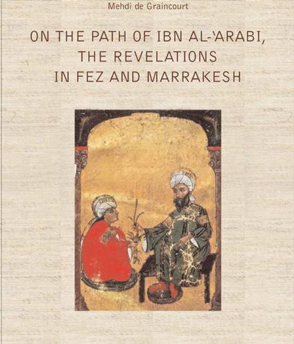 Cover Art for 9789954838365, On the Path of Ibn Al-Arabi by Mehdi de Graincourt