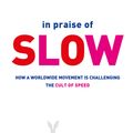 Cover Art for 9780752864143, In Praise of Slow: How a Worldwide Movement is Challenging the Cult of Speed by Carl Honore