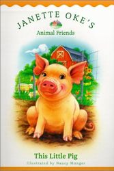 Cover Art for 9780764224485, This Little Pig (Janette Oke's Animal Friends) by Janette Oke