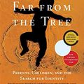 Cover Art for 8601300413181, Far From the Tree: Parents, Children and the Search for Identity by Andrew Solomon