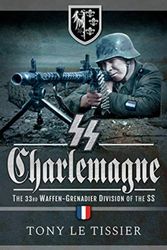 Cover Art for 9781526756640, SS Charlemagne: The 33rd Waffen-Grenadier Division of the SS by Le Tissier, Tony