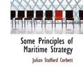 Cover Art for 9780554345017, Some Principles of Maritime Strategy by Julian Staffor Corbett